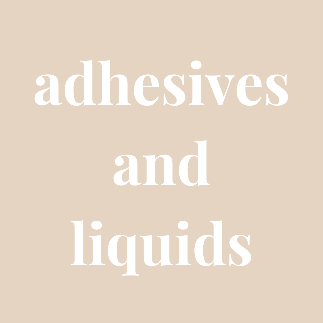 ADHESIVES & LIQUIDS